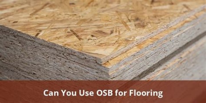 Can I use OSB for flooring