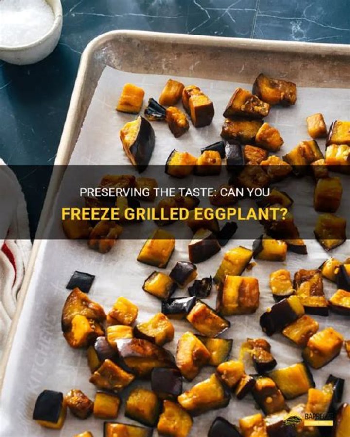 Can you freeze grilled eggplant